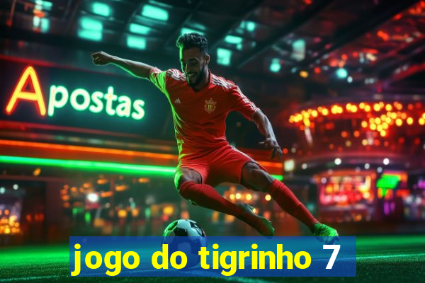 jogo do tigrinho 7